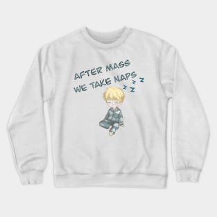 After Mass We Take Naps. Crewneck Sweatshirt